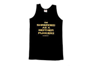 Limited Edition I'm Shredded As A Mother Fu*ker Tank Top : Black (with Gold letters)