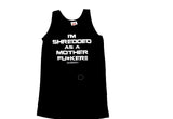 I'm Shredded As A Mother Fu*ker Tank Top: Black (with white letters)